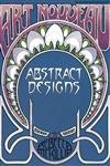 Stock image for Art Nouveau: Abstract Designs (A Barbara Holdridge Book) for sale by Goldstone Books