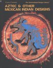 Imagen de archivo de Aztec & Mexican Indian Designs (International Design Library) a la venta por Wonder Book