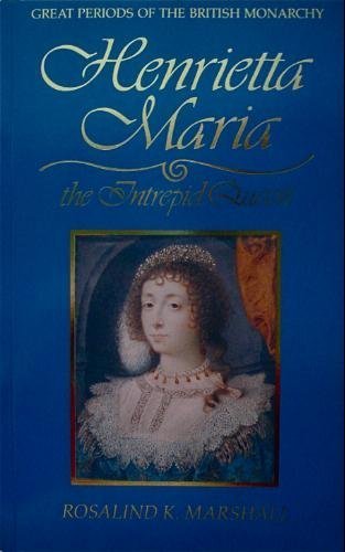 Stock image for Henrietta Maria, the Intrepid Queen for sale by Ally Press Center