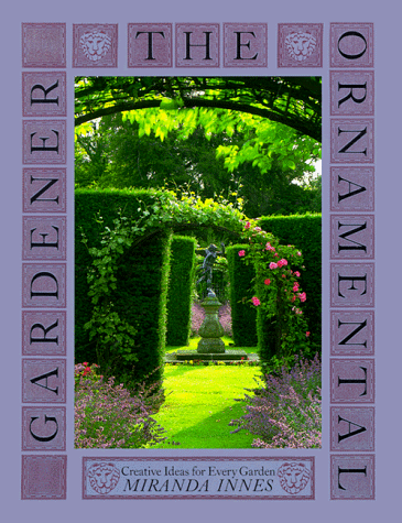 Beispielbild fr The Ornamental Gardener: Creative Ideas for Every Garden zum Verkauf von Wonder Book