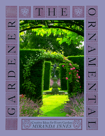 Stock image for The Ornamental Gardener: Creative Ideas for Every Garden for sale by Wonder Book