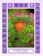 Stock image for The Container Gardener for sale by Jay W. Nelson, Bookseller, IOBA