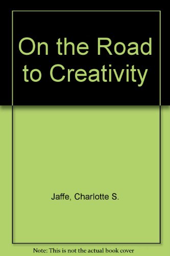 On the Road to Creativity (9780880470131) by Jaffe, Charlotte S.