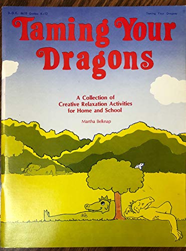 Stock image for Taming Your Dragons: A Collection of Creative Relaxation Activities for Home and School/ (D8610) for sale by Save With Sam