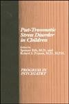 Beispielbild fr Post-Traumatic Stress Disorder in Children (Progress in Psychiatry Series) zum Verkauf von Wonder Book