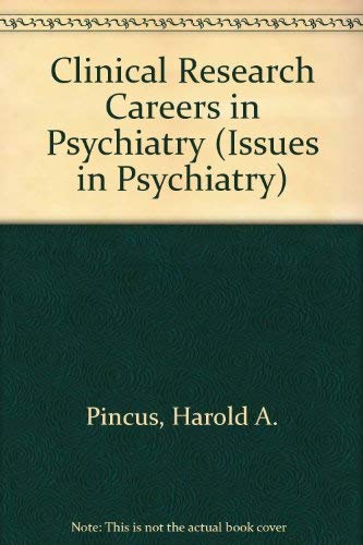 Clinical Research Careers in Psychiatry (Issues in Psychiatry) (9780880480949) by Pincus, Harold Alan