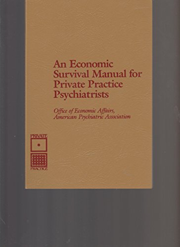 Stock image for An Economic Survival Manual for Private Practice Psychiatrists (Private Practice Monograph Series) for sale by Wonder Book
