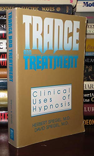 Trance and Treatment: Clinical Uses of Hypnosis (9780880482646) by Herbert Spiegel; David Spiegel