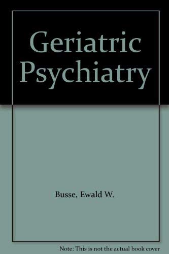 Geriatric Psychiatry (9780880482790) by Busse, Ewald W.
