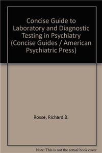 Stock image for Concise Guide to Laboratory and Diagnostic Testing in Psychiatry (Concise Guides) for sale by Books of the Smoky Mountains