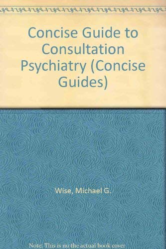 Imagen de archivo de Concise Guide to Consultation Psychiatry a la venta por Top Notch Books
