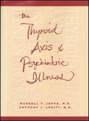 Beispielbild fr The Thyroid Axis and Psychiatric Illness zum Verkauf von ThriftBooks-Dallas