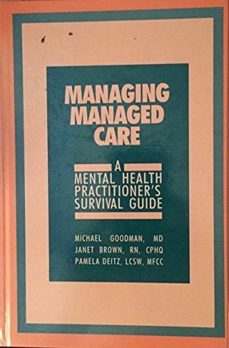 Managing Managed Care: A Mental Health Practitioner's Survival Guide (9780880483698) by Goodman, Michael; Brown, Janet; Deitz, Pamela