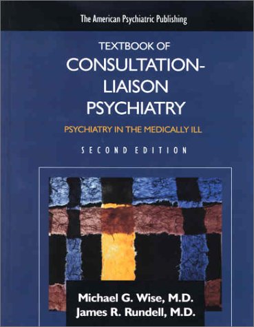Beispielbild fr The American Psychiatric Press Textbook of Consultation-Liaison Psychiatry: Psychiatry in the Medically Ill zum Verkauf von Wonder Book