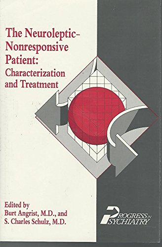 Stock image for The Neuroleptic-Nonresponsive Patient : Characterization and Treatment (Progress in Psychiatry Ser., No. 27) for sale by Concordia Books