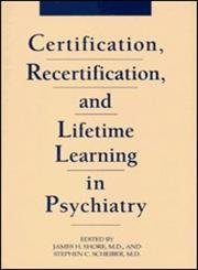 Beispielbild fr Certification, Recertification and Lifetime Learning in Psychiatry zum Verkauf von ThriftBooks-Atlanta