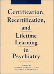 9780880484657: Certification, Recertification and Lifetime Learning in Psychiatry: Issues in Psychiatry (East European Monograph)