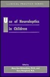 Stock image for Use of Neuroleptics in Children (Clinical Practice Ser., No. 37) for sale by Bingo Used Books