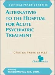 Beispielbild fr Alternatives to the Hospital for Acute Psychiatric Treatment zum Verkauf von Better World Books