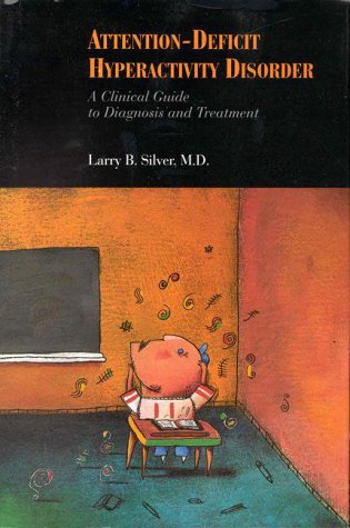 Imagen de archivo de Attention-Deficit Hyperactivity Disorder: A Clinical Guide to Diagnosis and Treatment a la venta por Wonder Book