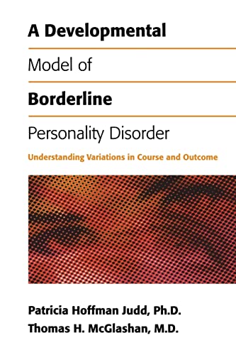 Beispielbild fr A Developmental Model of Borderline Personality Disorder: Understanding Variations in Course and Outcome zum Verkauf von BooksRun