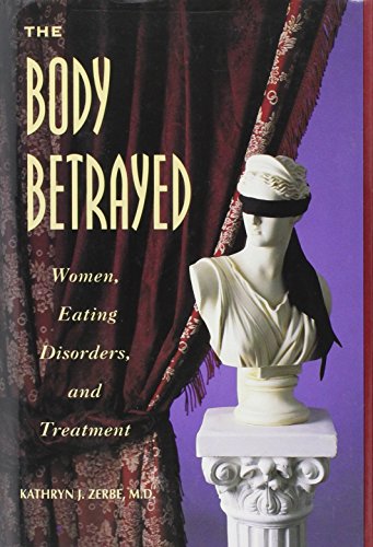 Stock image for The Body Betrayed: Women, Eating Disorders, and Treatment for sale by Collectorsemall