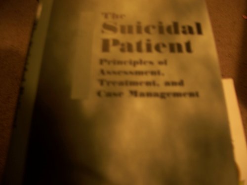 Stock image for The Suicidal Patient: Principles of Assessment, Treatment, and Case Management for sale by HPB-Movies