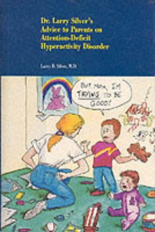 Imagen de archivo de Dr. Larry Silver's Advice to Parents on Attention-Deficit Hyperactivity Disorder a la venta por Wonder Book