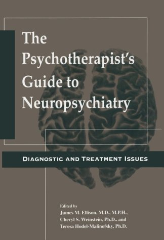 Beispielbild fr Psychotherapist's Guide to Neuropsychiatry: Diagnostic and Treatment Issues zum Verkauf von Wonder Book