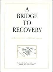 Beispielbild fr A Bridge to Recovery : An Introduction to 12-Step Programs zum Verkauf von Better World Books