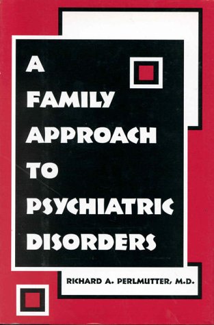 9780880487146: A Family Approach to Psychiatric Disorders