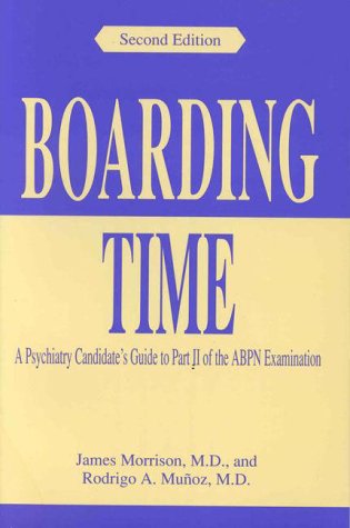 Imagen de archivo de Boarding Time : A Psychiatry Candidate's Guide to Part II of the ABPN Examination a la venta por Better World Books