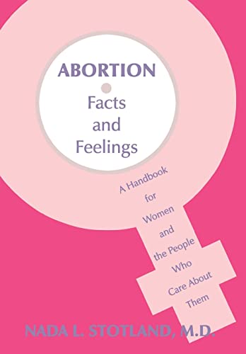 Imagen de archivo de Abortion: Facts and Feelings-A Handbook for Women and the People Who Care About Them a la venta por THE SAINT BOOKSTORE