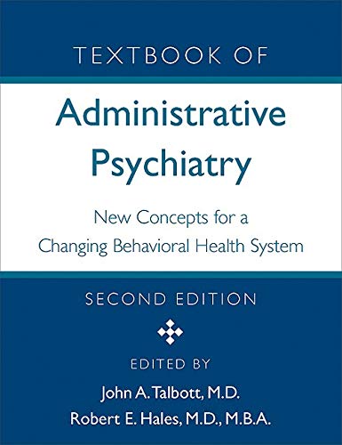 Imagen de archivo de Textbook of Administrative Psychiatry: New Concepts for a Changing Behavioral Health System a la venta por ThriftBooks-Atlanta