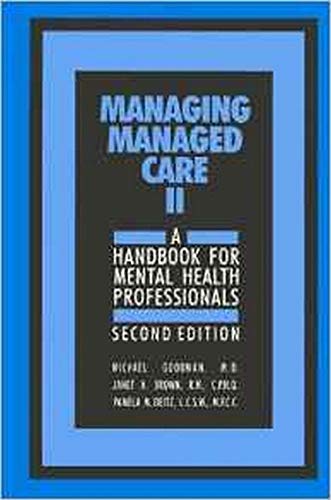 Managing Managed Care II: A Handbook for Mental Health Professionals (9780880487726) by Goodman, Michael; Brown, Janet A.; Deitz, Pamela M.