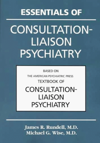 Beispielbild fr Essentials of Consultation-Liaison Psychiatry : Based on the American Psychiatric Press Textbook of Consultation-liaison Psychiatry zum Verkauf von Better World Books