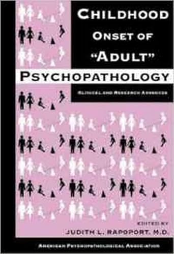 Beispielbild fr Childhood Onset of 'Adult' Psychopathology: Clinical and Research Advances (American Psychopathological Association) zum Verkauf von St Vincent de Paul of Lane County