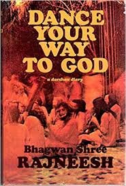 Dance Your Way to God (9780880500418) by Rajneesh, Bhagwan Shree