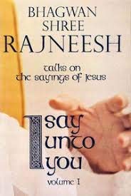 I say unto you: Talks on the sayings of Jesus (9780880500852) by Rajneesh