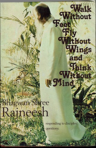 Walk Without Feet Fly Without Wings Think Without Mind (responding to disciples questions) (9780880501675) by Osho