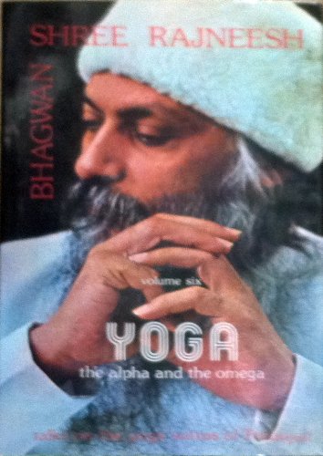 Yoga: The Alpha & the Omega, Vol. 6 (9780880501828) by Rajneesh, Shree