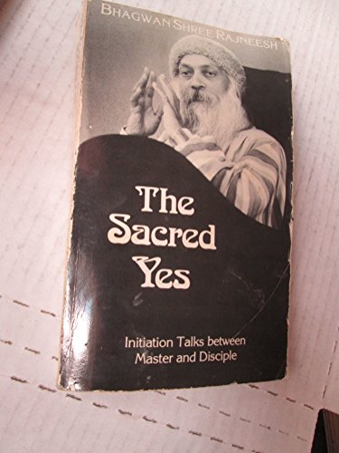 Imagen de archivo de The Sacred Yes: Initiation Talks Between Master & Disciples a la venta por Half Price Books Inc.