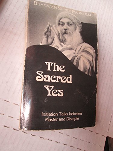 Stock image for The Sacred Yes: Initiation Talks Between Master and Disciple for sale by ThriftBooks-Atlanta