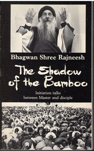 Stock image for The Shadow of the Bamboo: Initiation Talks Between Master and Disciple During the Period April 1 to 30, 1979, Given at Shree Rajneesh Ashram, Poona, for sale by medimops