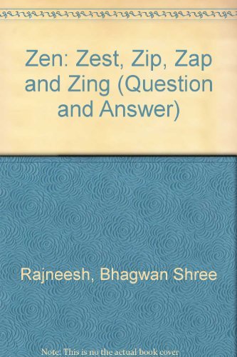 Beispielbild fr Zen: Zest, Zip, Zap and Zing, Responding to Disciples' and Visitors' Questions zum Verkauf von Gold Beach Books & Art Gallery LLC