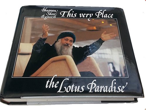 This Very place the lotus paradise, 1978-1984: A photobiography of Bhagwan Shree Rajneesh and his work (9780880507059) by Rajneesh