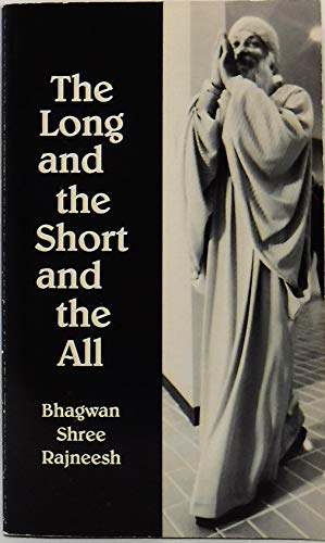 Beispielbild fr The Long and the Short and the All: Excerpts from Early Discourses and Letters of Bhagwan Shree Rajneesh zum Verkauf von Books Unplugged