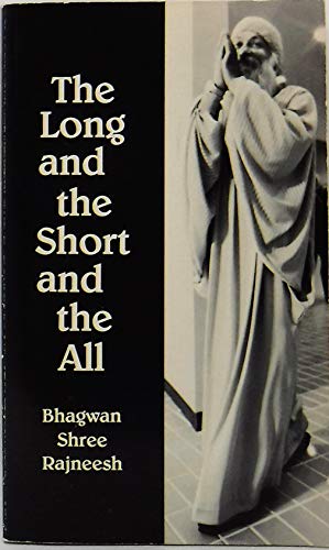 Stock image for The Long and the Short and the All: Excerpts from Early Discourses and Letters of Bhagwan Shree Rajneesh for sale by Books Unplugged