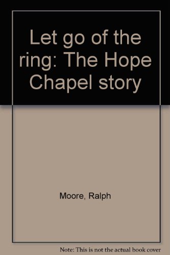 Stock image for Let go of the ring: The Hope Chapel story for sale by Wonder Book