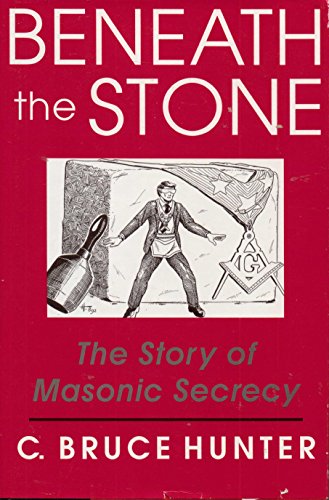 Stock image for Beneath the Stone: The Story of Masonic Secrecy for sale by Avalon Books